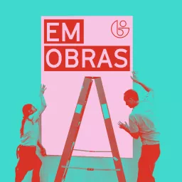 Em Obras Podcast artwork