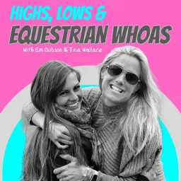 Highs, Lows & Equestrian Whoas