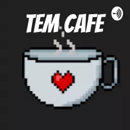 Tem Cafe Podcast artwork