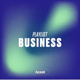 Playlist Business : les meilleurs podcasts entreprenariat artwork