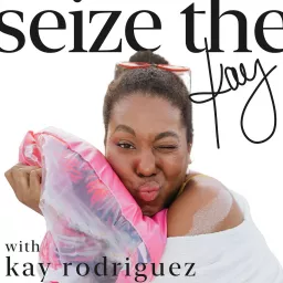 Seize the Kay! Podcast artwork