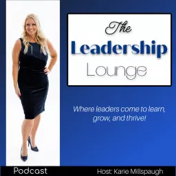 The Leadership Lounge with Karie Millspaugh Podcast artwork