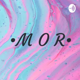 •M O R• Podcast artwork