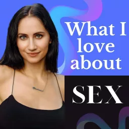 What I Love About Sex Podcast artwork