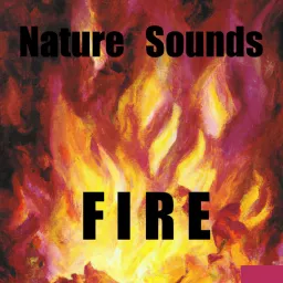 Nature Sounds - Fire Podcast artwork