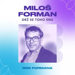 Miloš Forman: Drž se toho snu