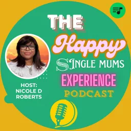 The HAPPY Single Mums Experience: Helping single mums to PUSH through rejection.