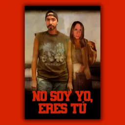 No soy yo, eres tú Podcast artwork