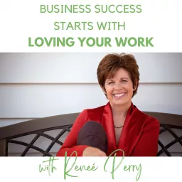 Business Success Starts With Loving Your Work Podcast artwork