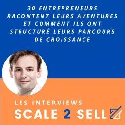 Les Interviews Scale2Sell Podcast artwork