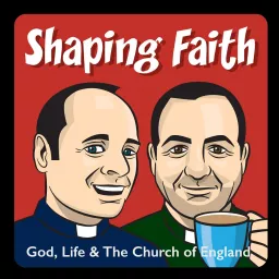 Shaping Faith: exploring God, life and the Church of England Podcast artwork