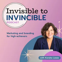 Invisible to Invincible Podcast: Marketing and Branding for High Achievers artwork