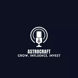 AstroCraft: Grow, Influence, Invest Podcast artwork