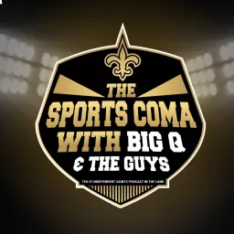 THE SPORTS COMA with Big Q & The Guys (New Orleans Saints Podcast) artwork