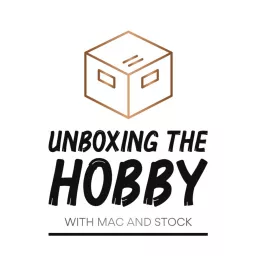 Unboxing The Hobby with Mac and Stock