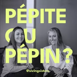 Pépite ou Pépin Podcast artwork