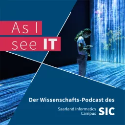 As I see IT – Der Wissenschaftspodcast des Saarland Informatics Campus