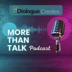 Dialogue Creates: More Than Talk Podcast artwork