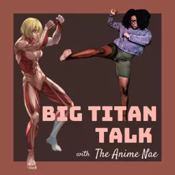 Big Titan Talk with The Anime Nae Podcast artwork