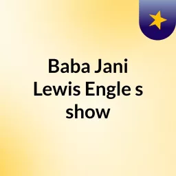 Baba Jani, Lewis Engle's show Podcast artwork