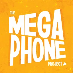 The Megaphone Project Podcast artwork