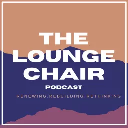 The Lounge Chair Podcast artwork