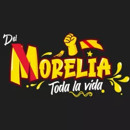 Del Morelia toda la vida Podcast artwork
