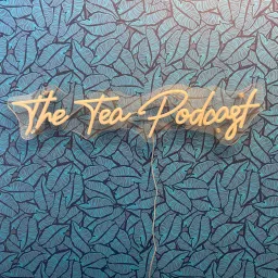 THE TEA PODCAST artwork