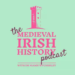 The Medieval Irish History Podcast artwork