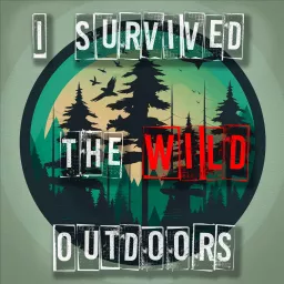 I Survived The Wild Outdoors Podcast artwork
