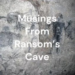 Musings From Ransom's Cave Podcast artwork