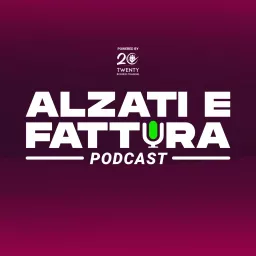 Alzati e Fattura Podcast artwork