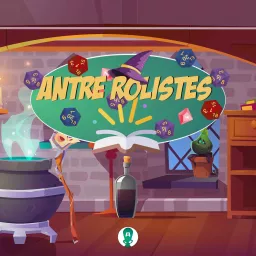 Antre-Rôlistes : Émission jeux de rôle Podcast artwork