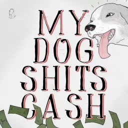 My Dog Shits Cash