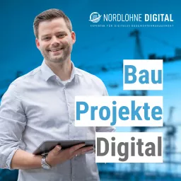 Bau Projekte Digital - Planung, Bauleitung, Projektmanagement Podcast artwork