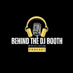 BEHIND THE DJ BOOTH Podcast artwork