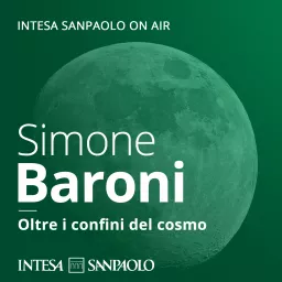 Simone Baroni. Oltre i confini del cosmo - Intesa Sanpaolo On Air