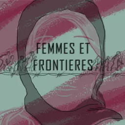 Femmes et frontières Podcast artwork