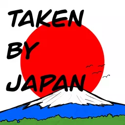 Taken By Japan Podcast artwork
