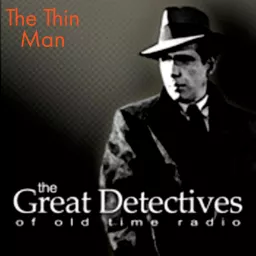 The Great Detectives Present the Thin Man (Old Time Radio) Podcast artwork