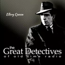 The Great Detectives Present Ellery Queen (Old Time Radio) Podcast artwork