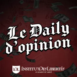 Le Daily d'opinion Podcast artwork