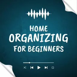 Home Organizing for Beginners: Organizing solutions for moms that are at the beginning of their home organizing journey. Podcast artwork