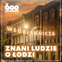 Znani ludzie o Łodzi