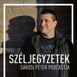 Széljegyzetek - Sárosi Péter podcastja artwork