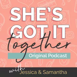 She's Got It Together Podcast artwork