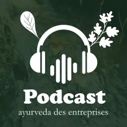 Le podcast de l'Ayurveda des entreprises