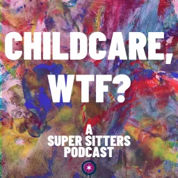 Childcare, WTF? Podcast artwork