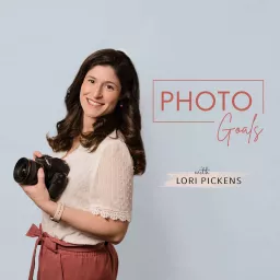 Photo Goals with Lori Pickens | Photography Business Podcast artwork