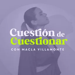 Cuestión de Cuestionar | @maclavillamonte Podcast artwork